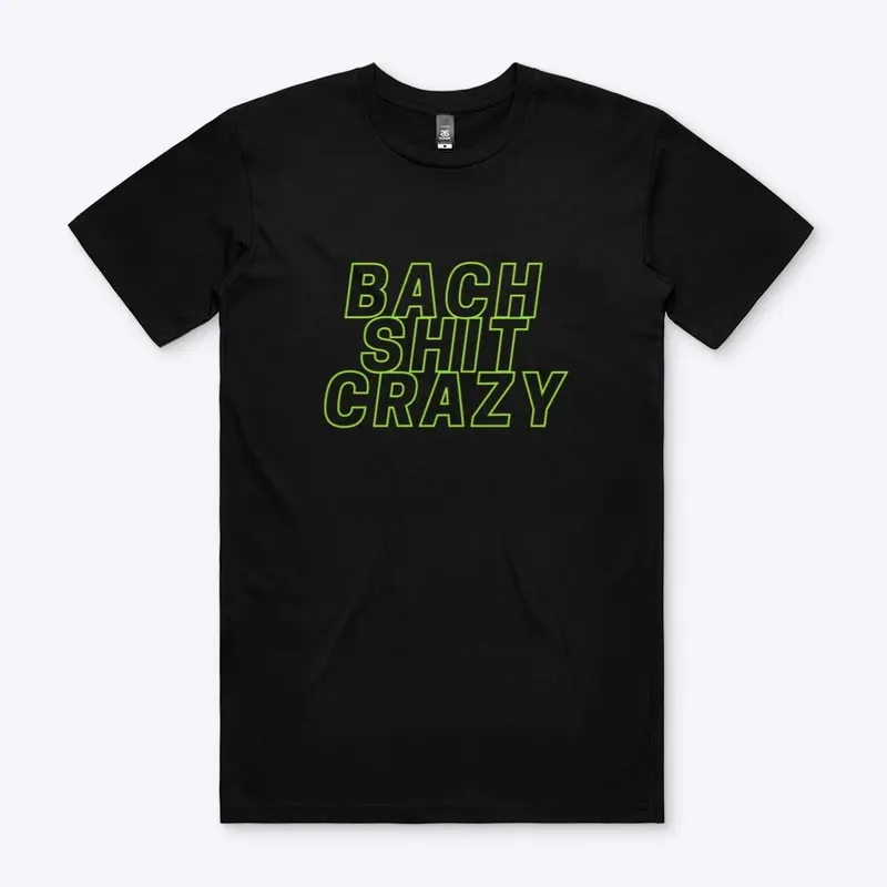 Bach Shit Crazy